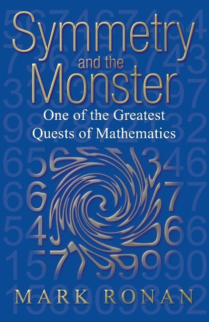 Symmetry and the Monster: The Story of One of the Greatest Quests of Mathematics (Revised)