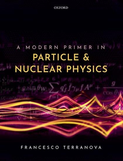 A Modern Primer in Particle and Nuclear Physics