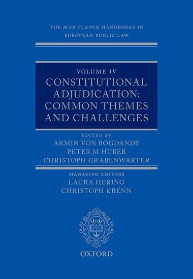 Max Planck Handbooks in European Public Law: Volume IV: Constitutional Adjudication: Common Themes and Challenges