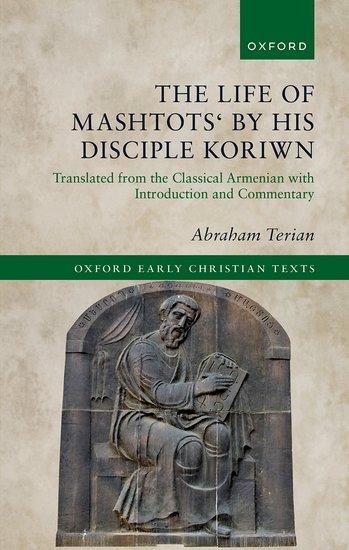 Life of Mashtots by His Disciple Koriwn: Translated from the Classical Armenian with Introduction and Commentary