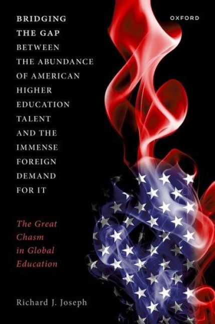 Bridging the Gap Between the Abundance of American Higher Education Talent and the Immense Foreign Demand for It: The Great Chasm in Global Education