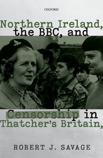 Northern Ireland, the Bbc, and Censorship in Thatcher's Britain