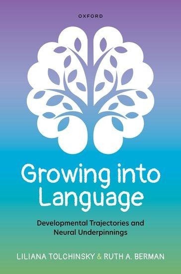 Growing Into Language: Developmental Trajectories and Neural Underpinnings