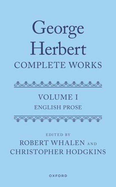 George Herbert: Complete Works: Volume I: English Prose