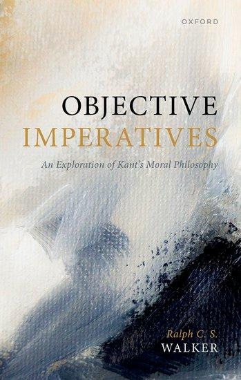 Objective Imperatives: An Exploration of Kants Moral Philosophy