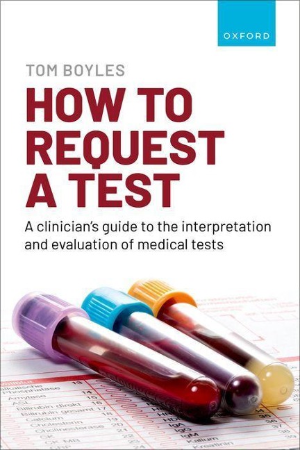 How to Request a Test: A Clinicians Guide to the Interpretation and Evaluation of Medical Tests