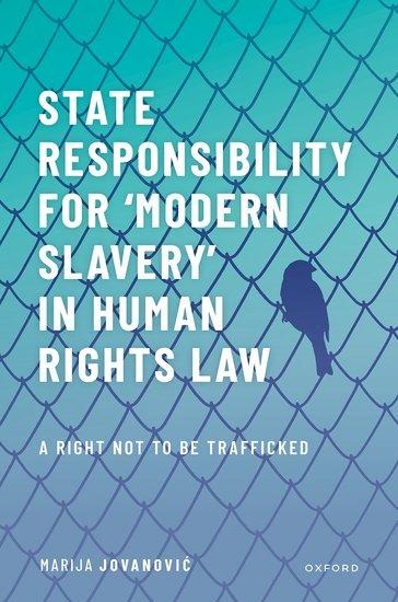 State Responsibility for &#699;modern Slavery&#700; In Human Rights Law: A Right Not to Be Trafficked