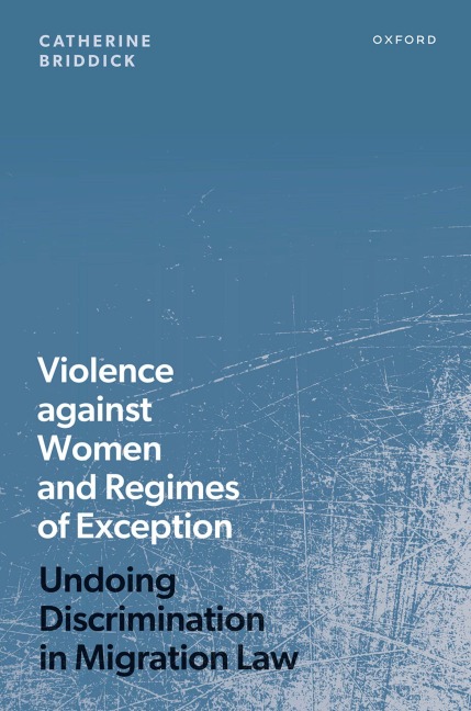 Violence Against Women and Regimes of Exception: Undoing Discrimination in Migration Law