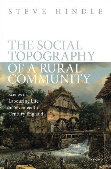 Social Topography of a Rural Community: Scenes of Labouring Life in Seventeenth-Century England