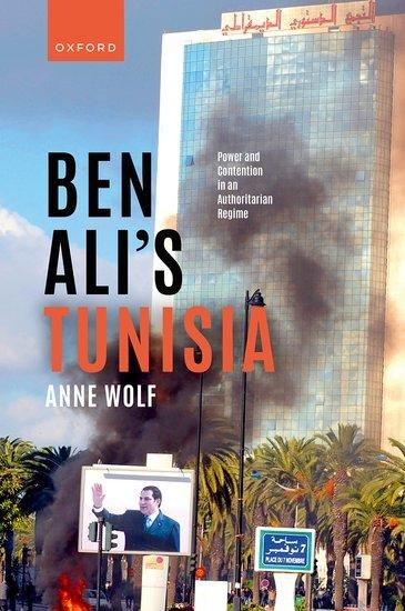 Ben Alis Tunisia: Power and Contention in an Authoritarian Regime