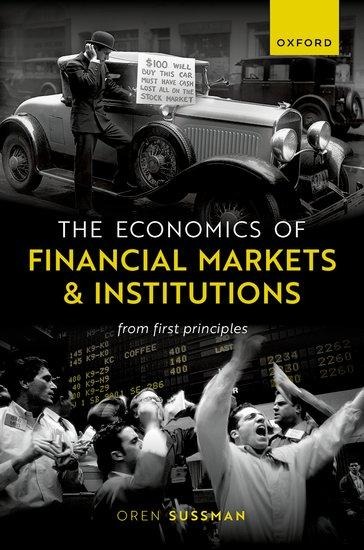 Economics of Financial Markets and Institutions: From First Principles
