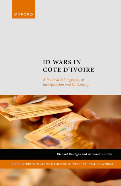 Id Wars in Côte d'Ivoire: A Political Ethnography of Identification and Citizenship