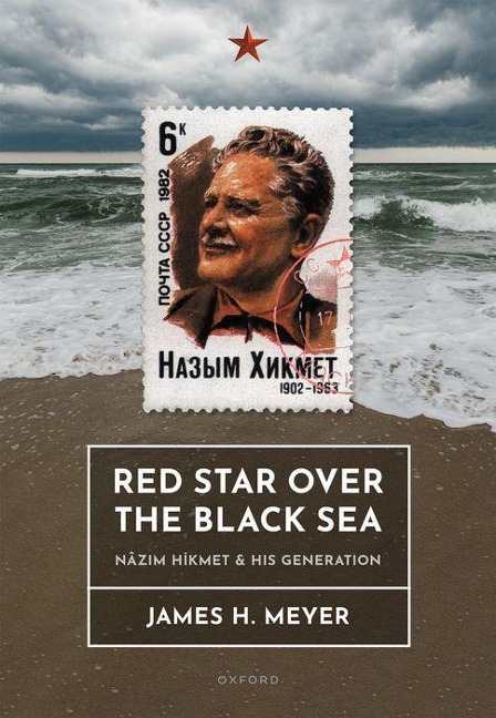 Red Star Over the Black Sea: Nâz&#305;m Hikmet and His Generation