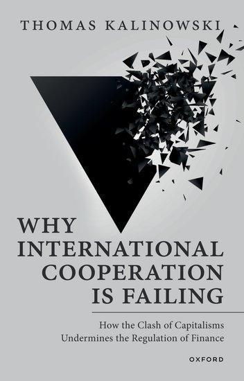Why International Cooperation Is Failing: How the Clash of Capitalisms Undermines the Regulation of Finance