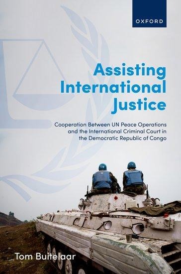 Assisting International Justice: Cooperation Between Un Peace Operations and the International Criminal Court in the Democratic Republic of Congo