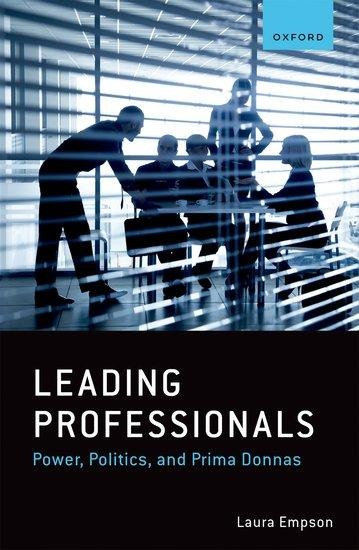 Leading Professionals: Power, Politics, and Prima Donnas
