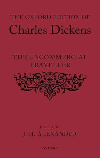 The Oxford Edition of Charles Dickens: The Uncommercial Traveller
