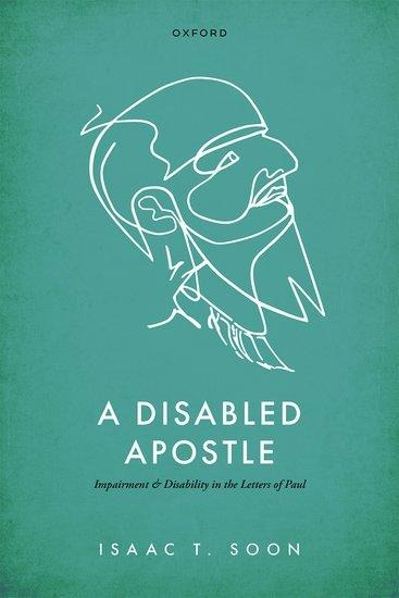 Disabled Apostle: Impairment and Disability in the Letters of Paul