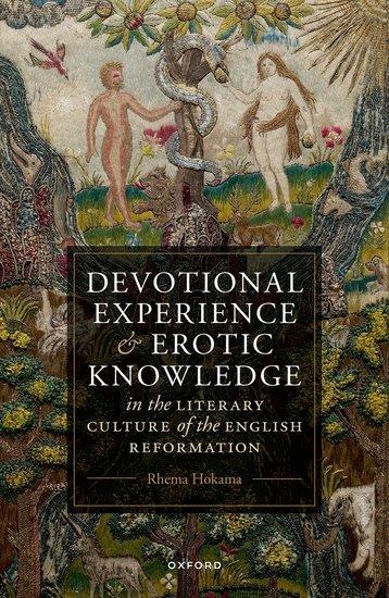 Devotional Experience and Erotic Knowledge in the Literary Culture of the English Reformation Poetry, Public Worship, and Popular Divinity