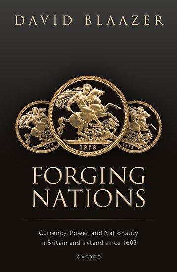 Forging Nations: Currency, Power, and Nationality in Britain and Ireland Since 1603