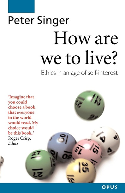 How Are We to Live?: Ethics in an Age of Self-Interest