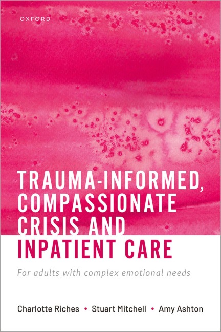 Trauma-Informed, Compassionate Crisis and Inpatient Care: For Adults with Complex Emotional Needs