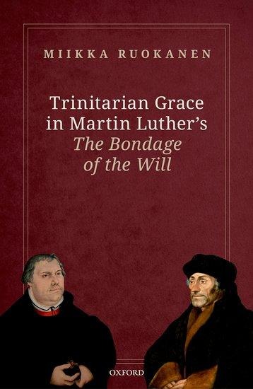 Trinitarian Grace in Martin Luthers the Bondage of the Will