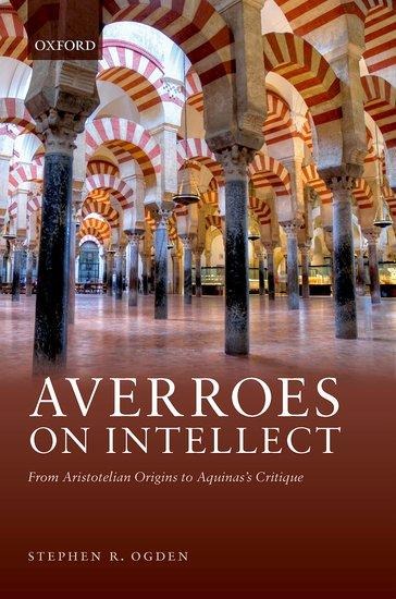 Averroes on Intellect: From Aristotelian Origins to Aquinas Critique