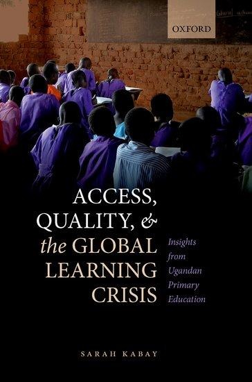 Access, Quality, and the Global Learning Crisis: Insights from Ugandan Primary Education