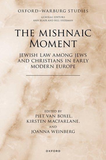 Mishnaic Moment: Jewish Law Among Jews and Christians in Early Modern Europe