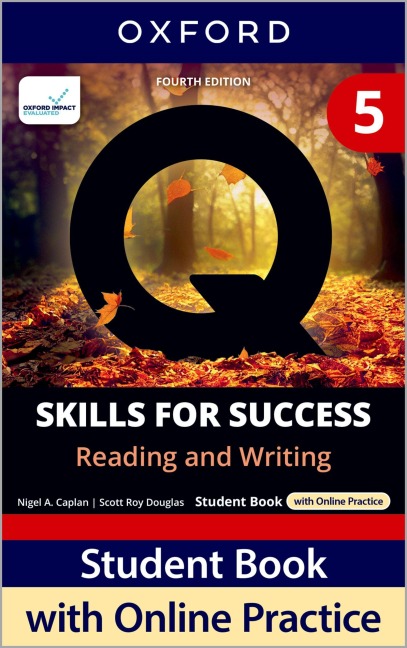 Q: Skills for Success Fourth Edition Level 5 Reading and Writing Student Book with Online Practice: Print Student Book with 2 years access to Online Practice and Student Resources, available on Oxford English Hub.