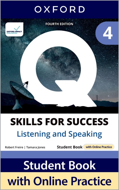 Q: Skills for Success Fourth Edition Level 4 Listening and Speaking Student Book with Online Practice: Print Student Book with 2 years access to Online Practice and Student Resources, available on Oxford English Hub.