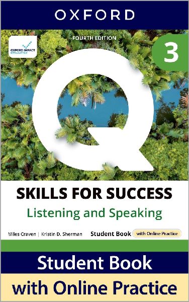 Q: Skills for Success Fourth Edition Level 3 Listening and Speaking Student Book with Online Practice: Print Student Book with 2 years access to Online Practice and Student Resources, available on Oxford English Hub.