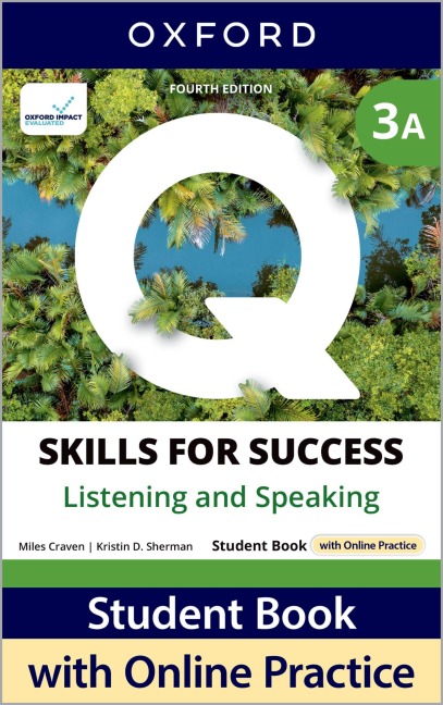 Q: Skills for Success Fourth Edition Level 3 Listening and Speaking Student Book A with Online Practice: Print Student Book with 2 years access to Online Practice and Student Resources, available on Oxford English Hub.