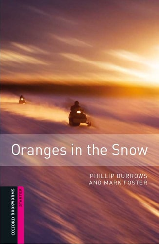 Oxford Bookworms Library: Starter: Oranges in the Snow