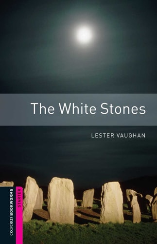 Oxford Bookworms Library: Starter: The White Stones