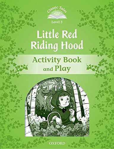 Classic Tales Second Edition: Level 3: Little Red Riding Hood Activity Book & Play
