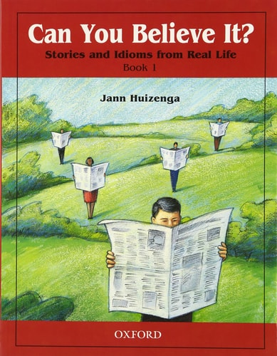Can You Believe It? Stories and Idioms from Real Life