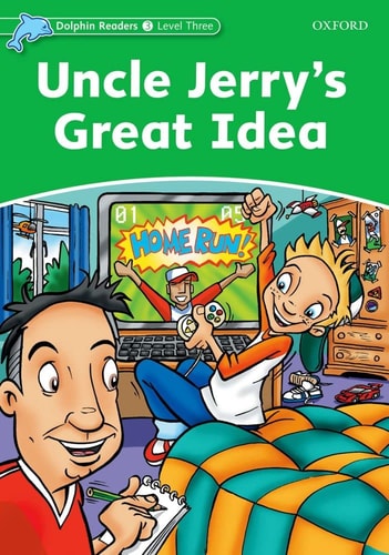 Dolphin Readers Level 3: 525-Word VocabularyUncle Jerry's Great Idea