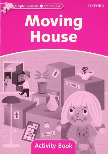 Dolphin Readers Starter Level: 175-Word VocabularyMoving House Activity Book