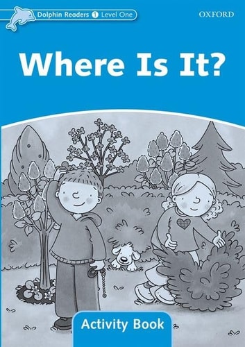 Dolphin Readers Level 1: 275-Word VocabularyWhere Is It? Activity Book