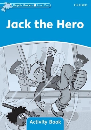 Dolphin Readers Level 1: 275-Word VocabularyJack the Hero Activity Book