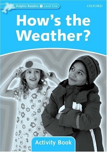 Dolphin Readers Level 1: 275-Word VocabularyHow's the Weather? Activity Book