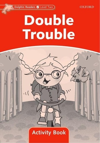Dolphin Readers Level 2: 425-Word VocabularyDouble Trouble Activity Book