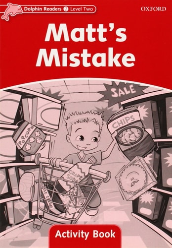 Dolphin Readers Level 2: 425-Word VocabularyMatt's Mistake Activity Book