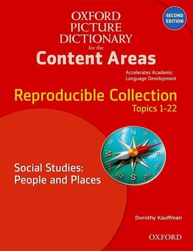 Oxford Picture Dictionary for the Content Areas Reproducible collection. Social studies. People and places. Topics 1-22