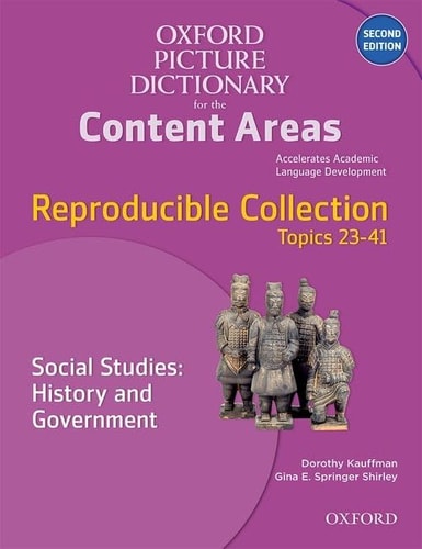 Oxford Picture Dictionary for the Content Areas Reproducible collection. Social studies. History and government. Topics 23-41