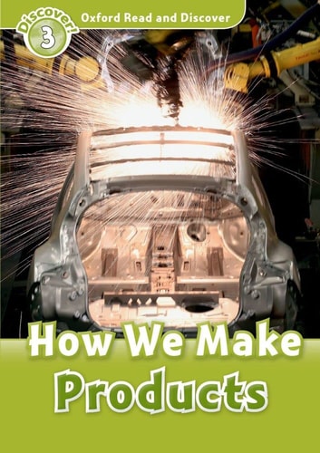 Oxford Read and Discover: Level 3: How we Make Products