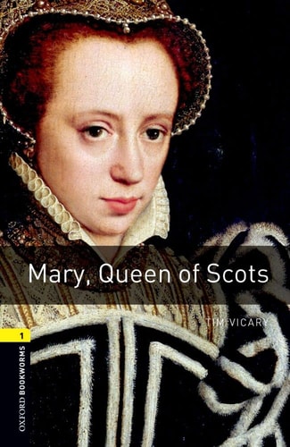 Oxford Bookworms Library: Stage 1: Mary, Queen of Scots