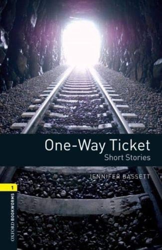 Oxford Bookworms Library: Stage 1: One-Way Ticket - Short Stories